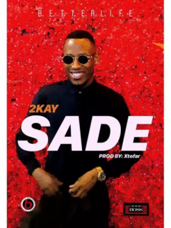 2kay - Sade (Prod. By Xtofa)